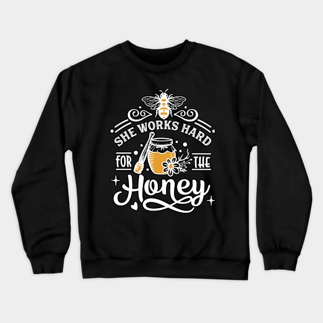 She Works Hard For The Honey Crewneck Sweatshirt by Tidewater Beekeepers